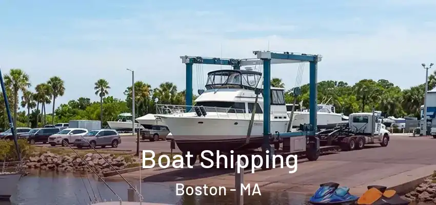 Boat Shipping Boston - MA