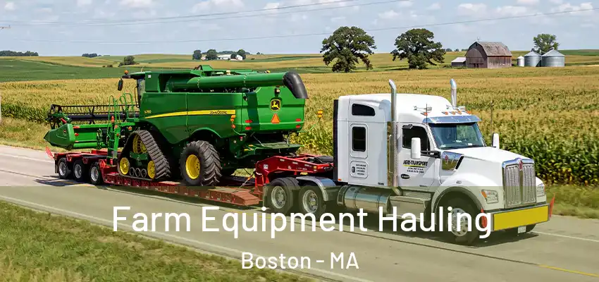 Farm Equipment Hauling Boston - MA