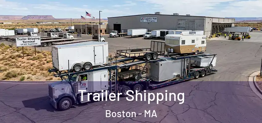 Trailer Shipping Boston - MA